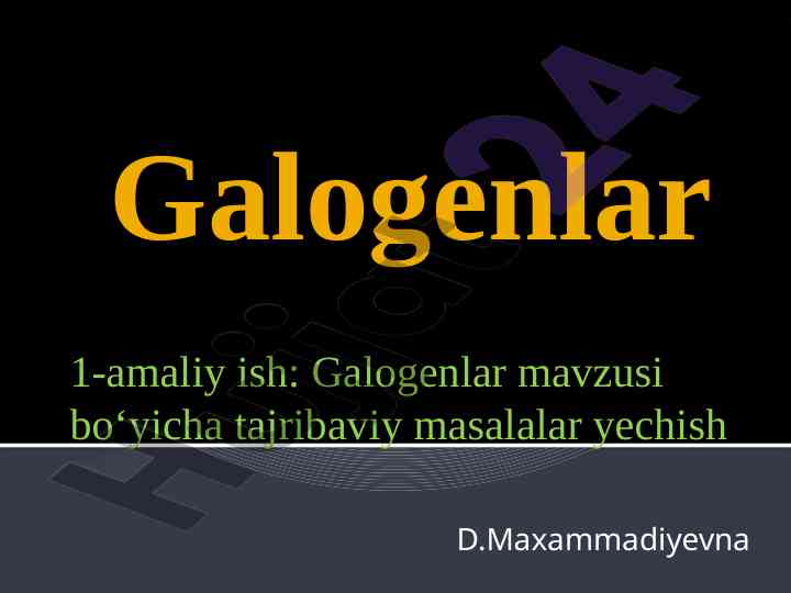Galogenlar fizik va kimyoviy xossalarini o‘rganish