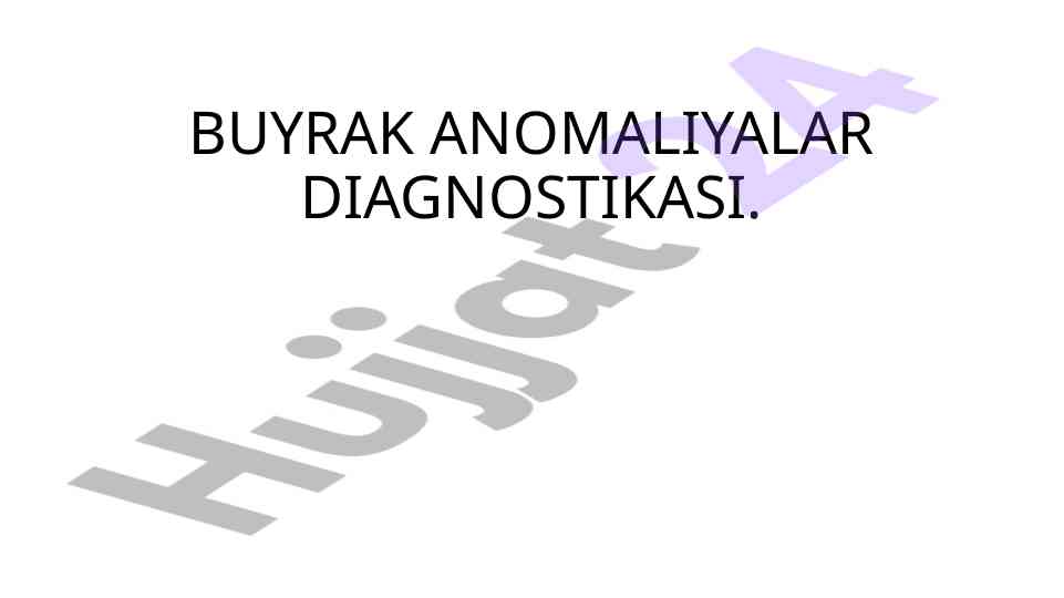 Buyrak anomaliyalar diagnostikasi