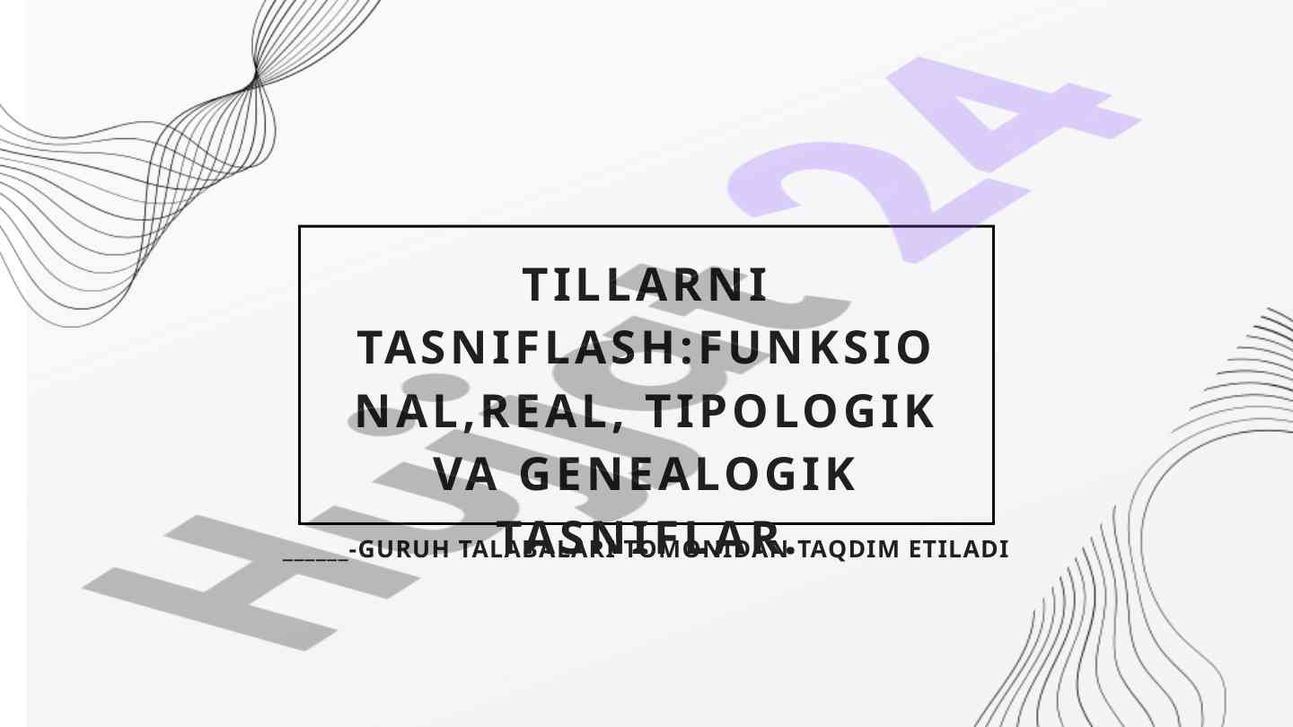 Tillarni tasniflash: funktsional, real, tipologik va genealogik