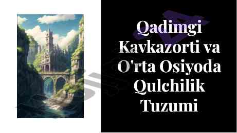 Qadimgi kavkazorti va o'rta osiyoda qulcÿilik tuzumi