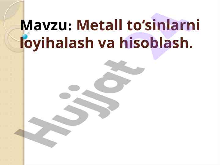 Metall to‘sinlarni loyihalash va hisoblash