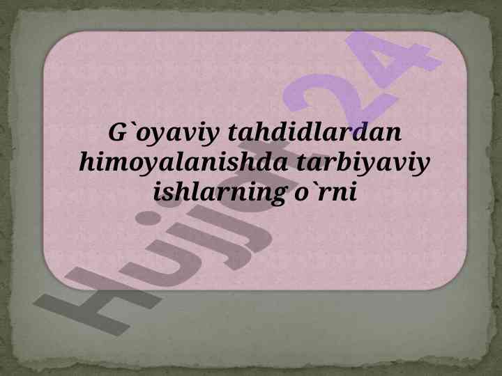 G‘oyaviy tahdidlardan himoyalanishda tarbiyaviy ishlar