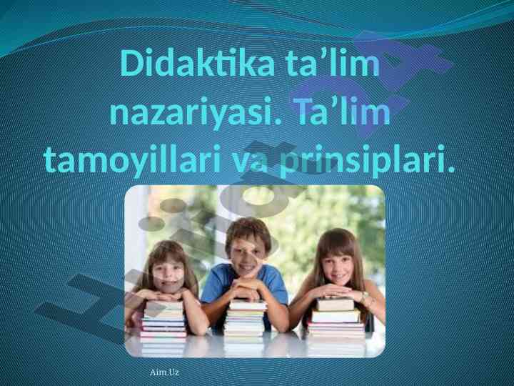 Didaktika ta’lim nazariyasi va prinsiplari haqida