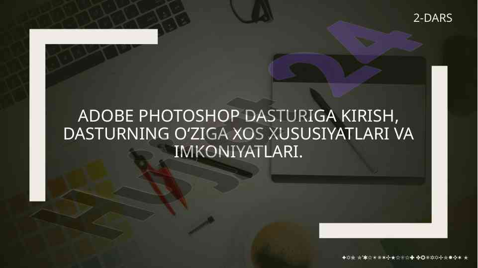 Adobe photoshop dasturiga kirish va imkoniyatlari