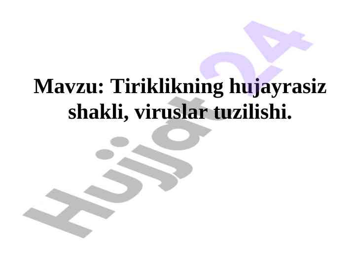 Tiriklikning hujayrasiz shakli va viruslar tuzilishi