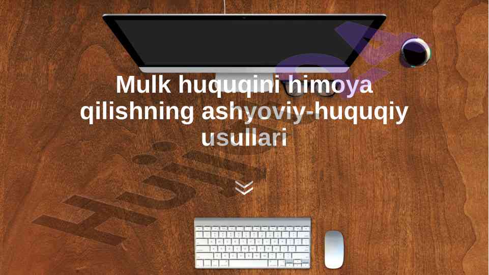 Mulk huquqini himoya qilishni o'rganish usullari