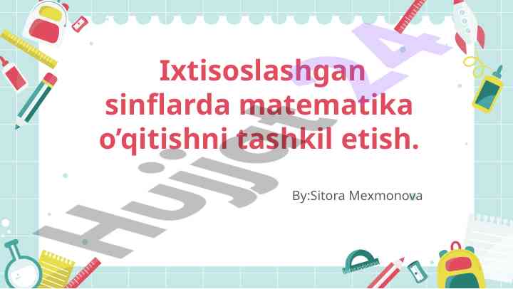 Ixtisoslashgan sinflarda matematika o'qitish tashkil etish