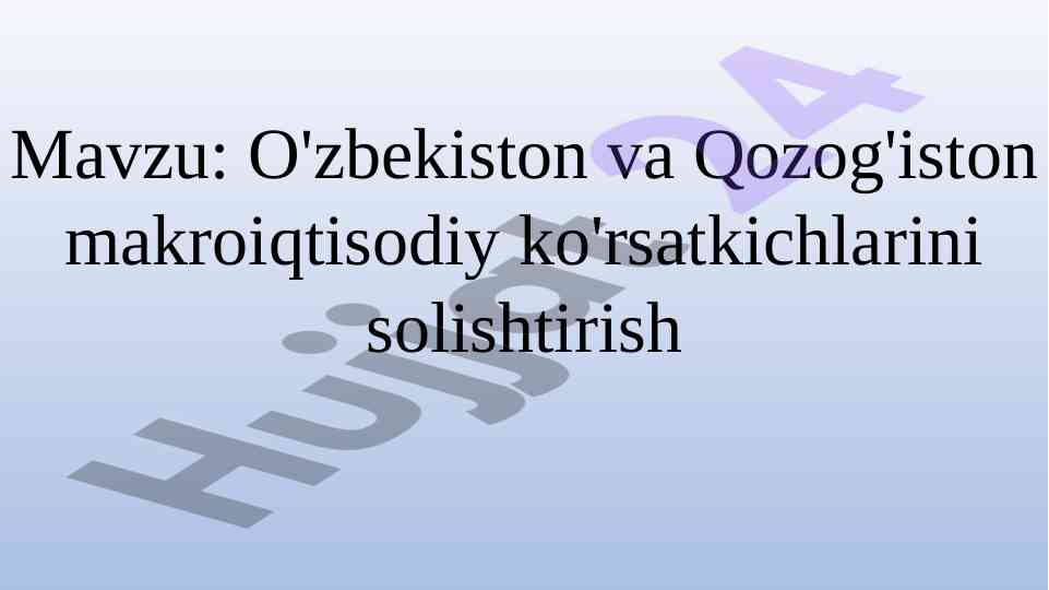 O'zbekiston va qozog'iston makroiqtisodiy ko'rsatkichlari