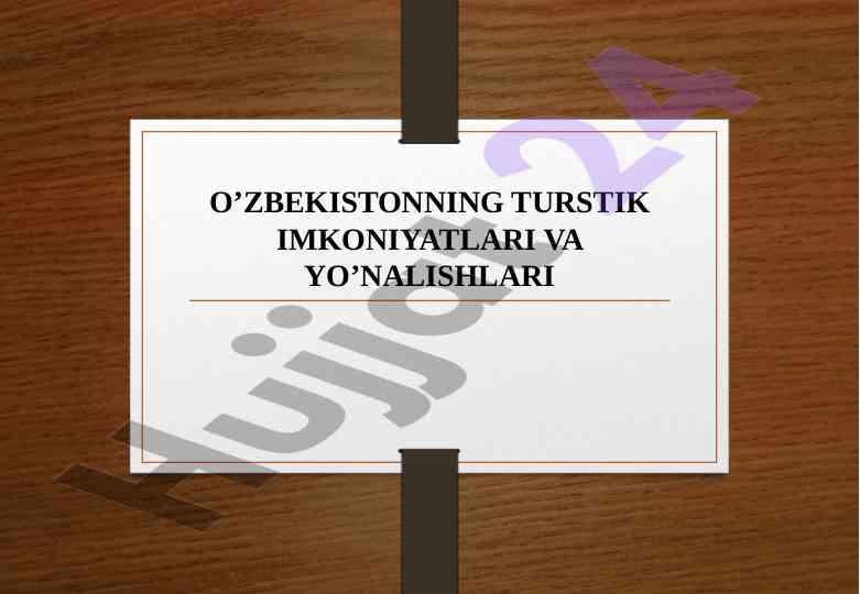 O'zbekistonning turistik imkoniyatlari va yo'nalishlari