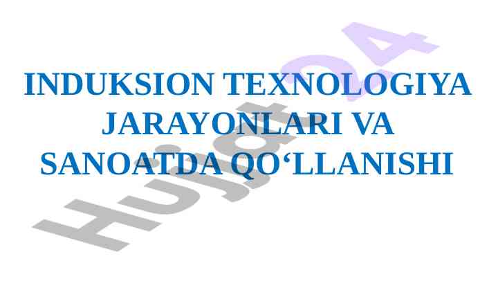 Induksion texnologiya jarayonlari va sanoatda qo‘llanilishi