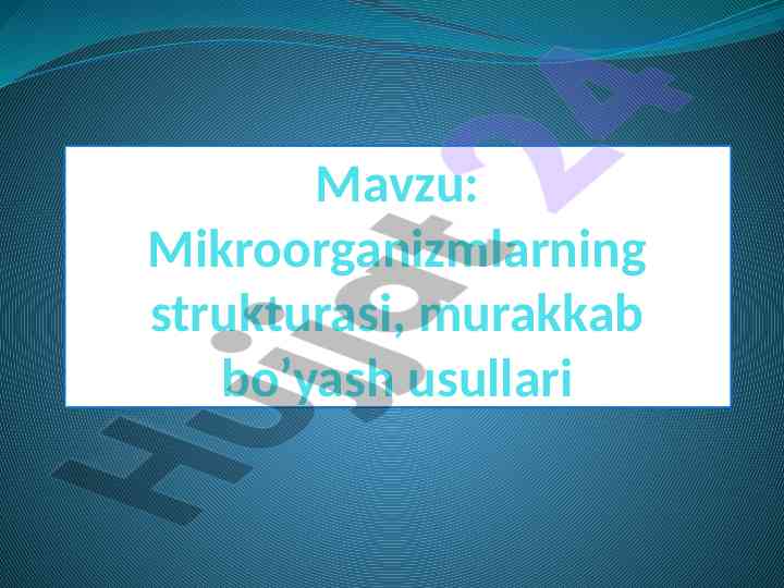 Mikroorganizmlarning strukturasi va murakkab bo’yash
