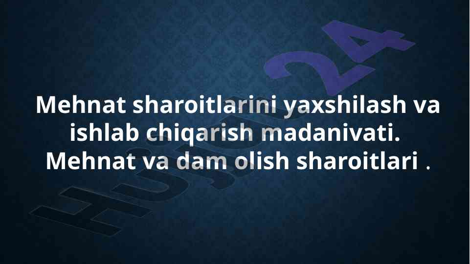Mehnat sharoitlarini yaxshilash va ishlab chiqarish madaniyati