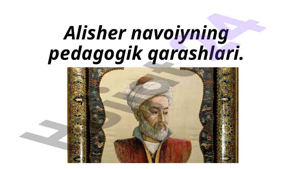 Alisher navoiyning pedagogik qarashlari va tarbiyasi