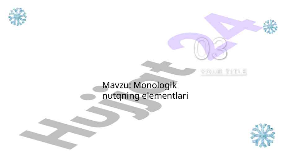 MONOLOGIK NUTQNING ELEMENTLARI
