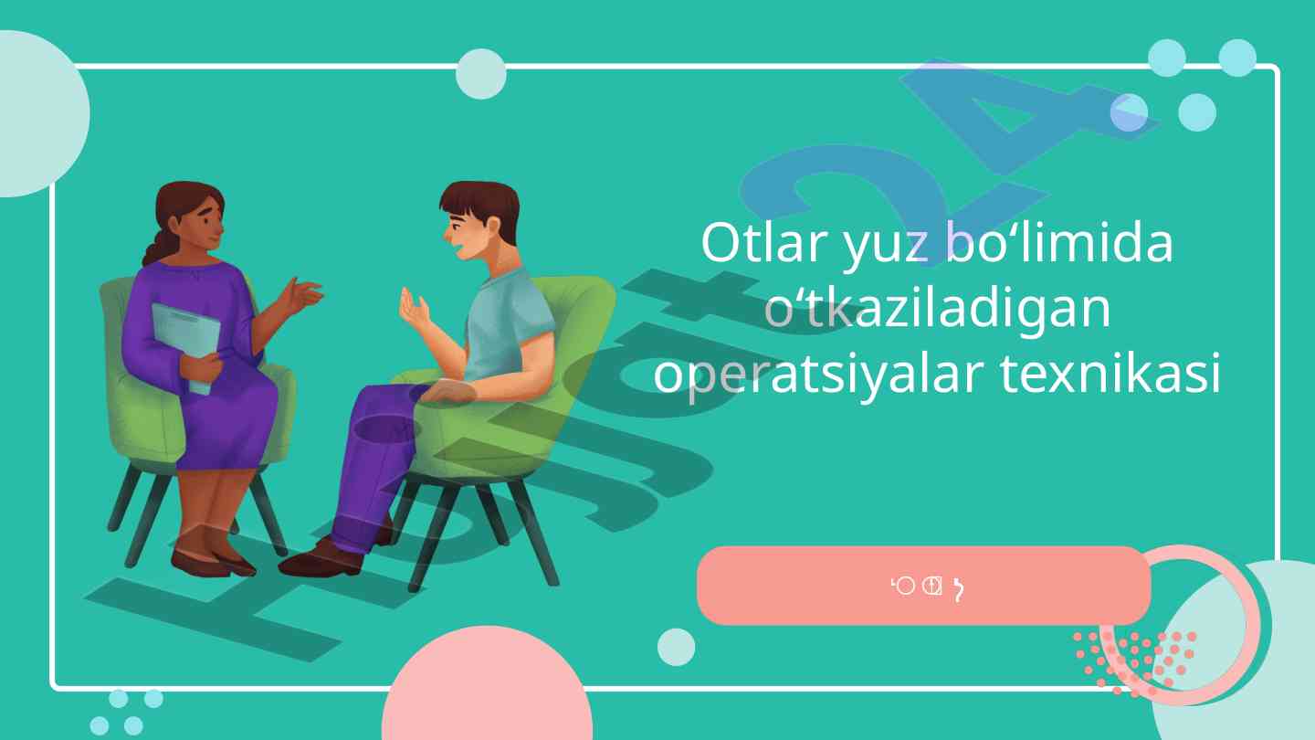 Otlar yuz bo'limida o'tkaziladigan operatsiyalar