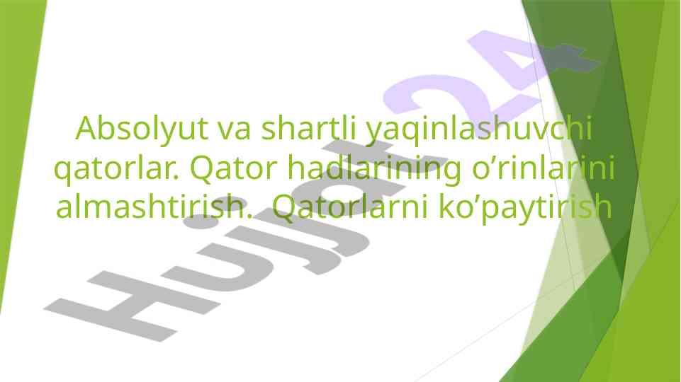 Absolyut va shartli yaqinlashuvchi qatorlar