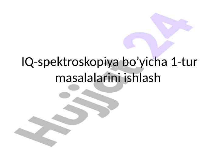 Iq-spektroskopiya bo’yicha 1-tur masalalar