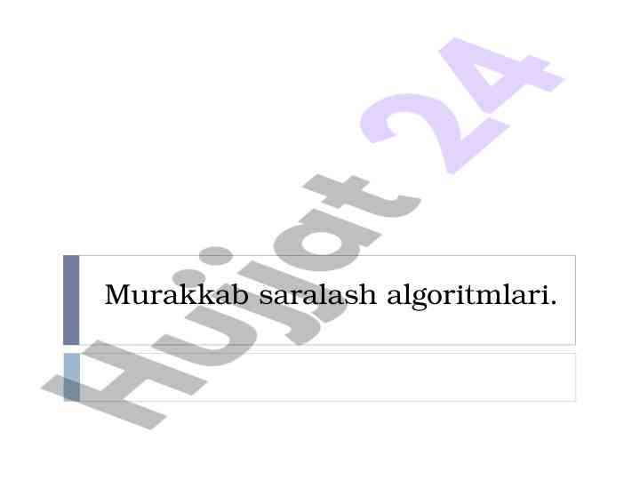 Murakkab saralash algoritmlari va ularning tushuntirilishi