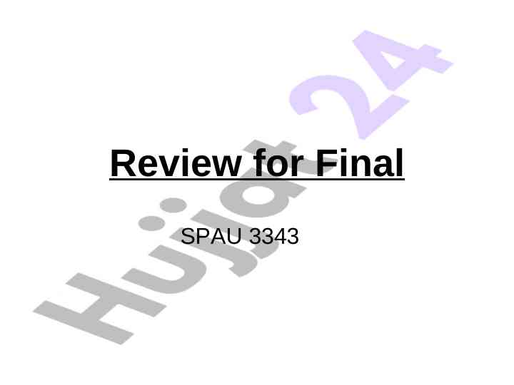 Final review session for spau 3343 exam preparation