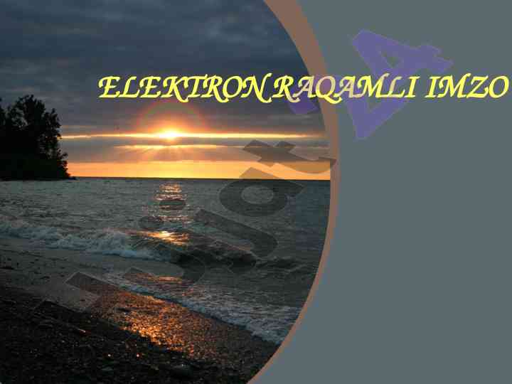 Elektron raqamli imzo xususiyatlari va ishlash mexanizmi