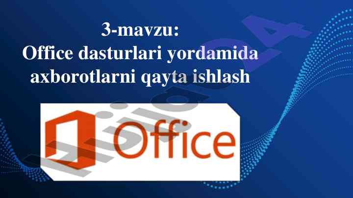 Office dasturlari yordamida axborotlarni qayta ishlash