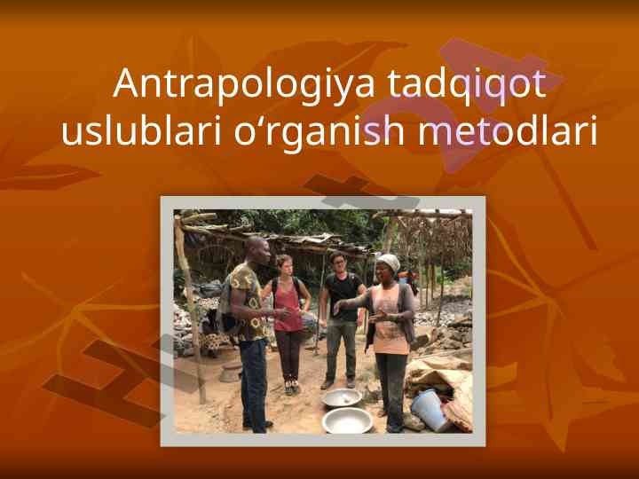 Antropologiya tadqiqot uslublari o'rganuvchi metodlar