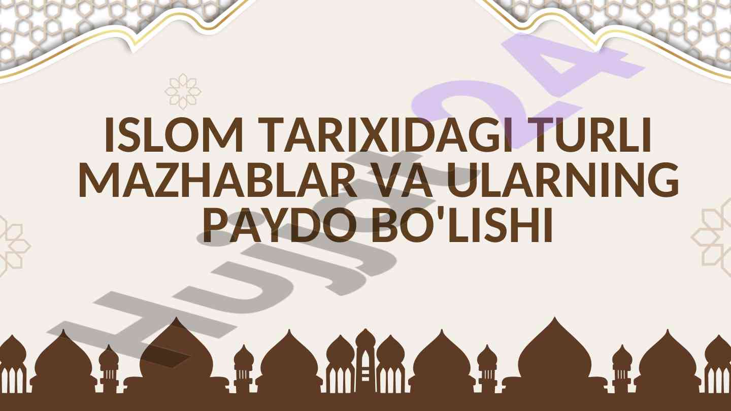Islom tarixidagi turli mazhablar va ularning paydo bo'lishi