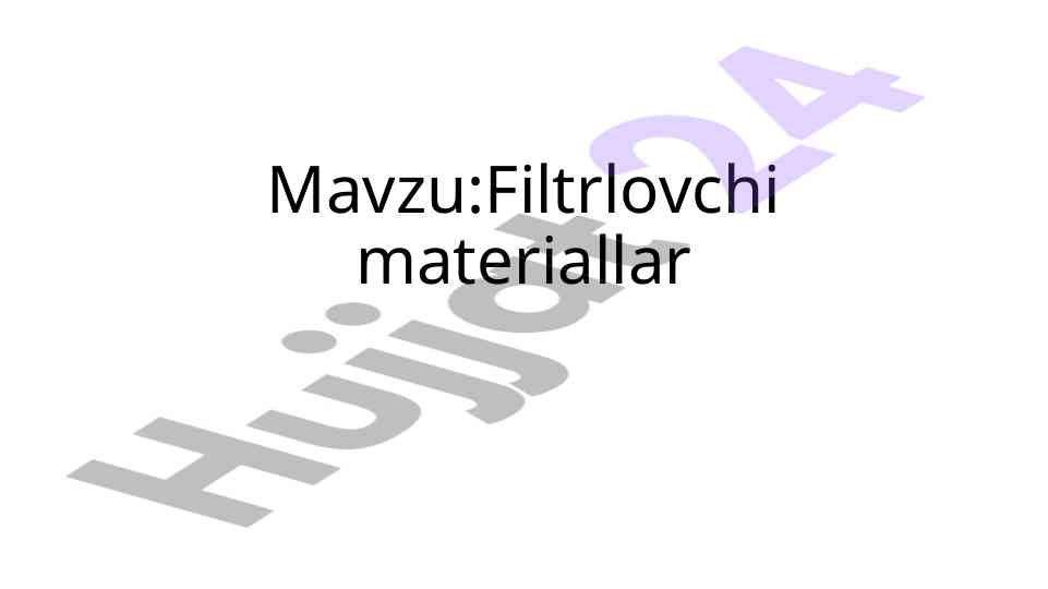 Filtrlovchi materiallar va ularning turlari