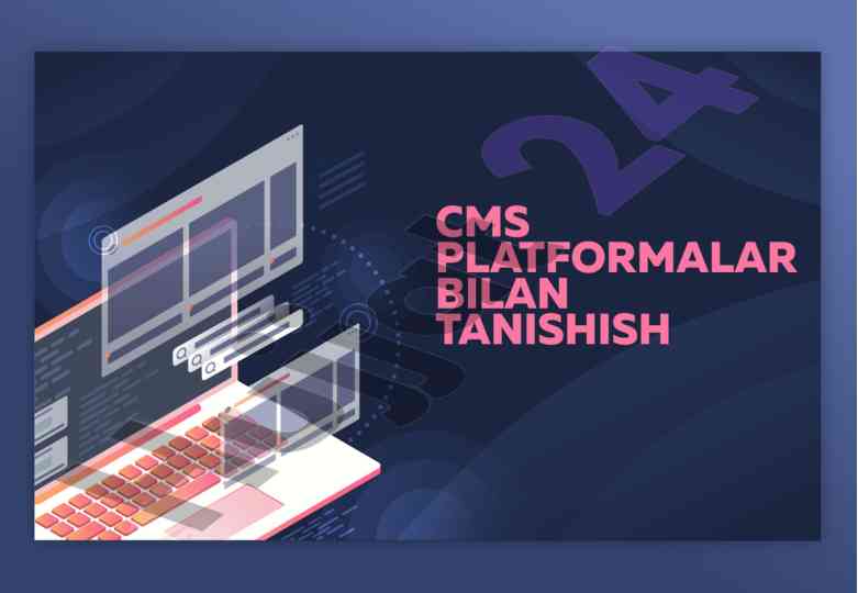 Cms platformalar bilan tanishish va ularning imkoniyatlari