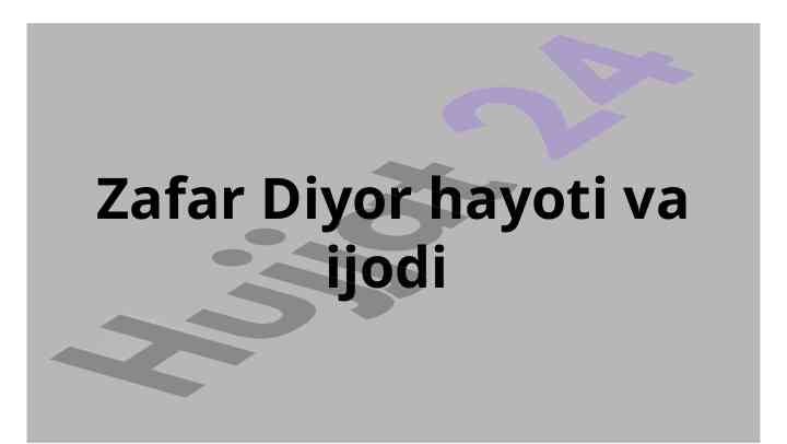 Zafar diyorning hayoti va ijodi tahlili