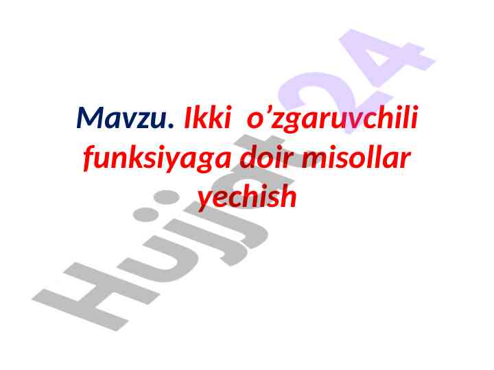 Ikki o’zgaruvchili funksiyalarni yechish misollari