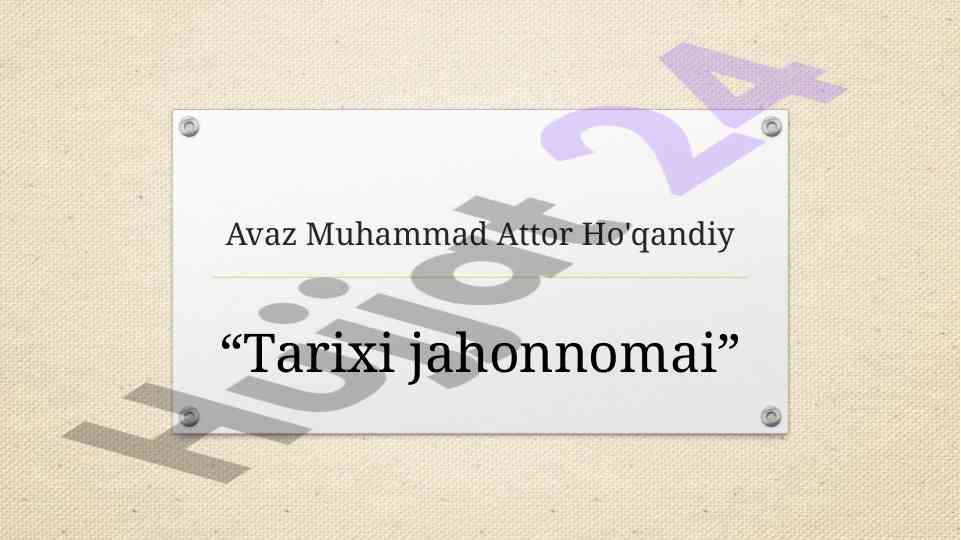 Avaz muhammad attor ho'qandiy va tarixi jahonnomai