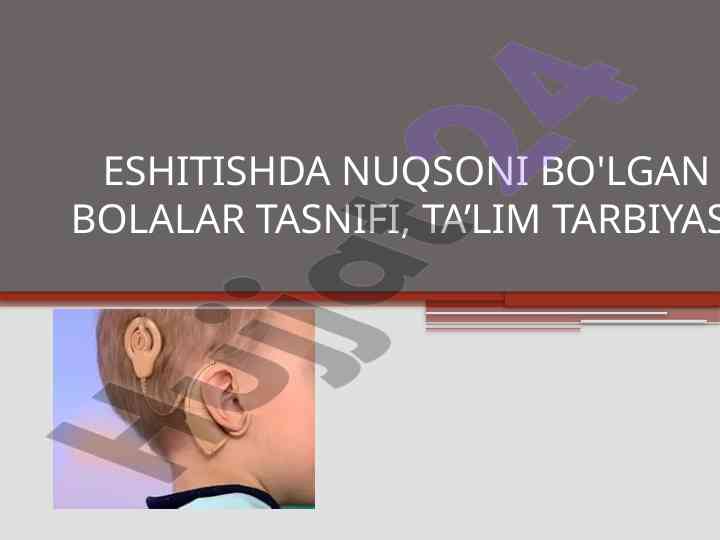 Eshitishda nuqsoni bo'lg'an bolalar tasnifi