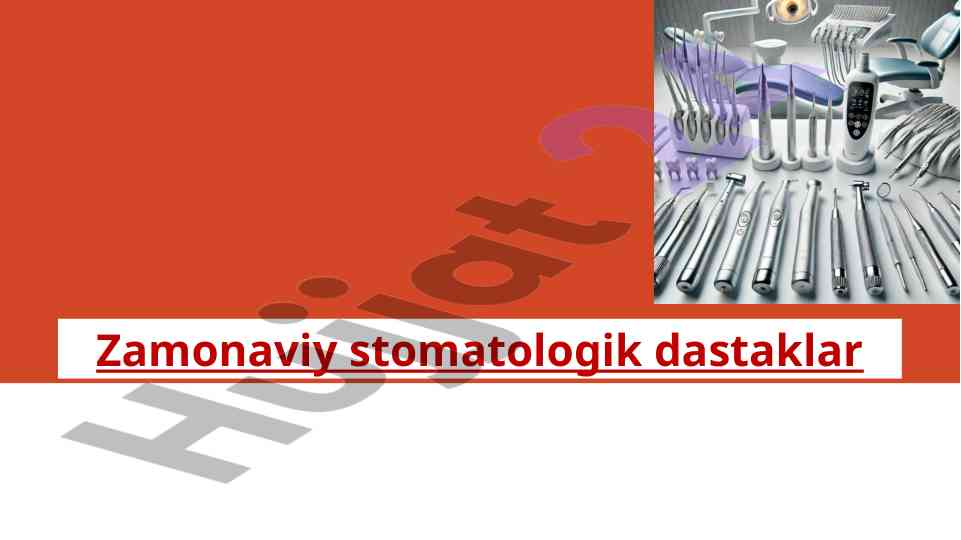 Zamonaviy stomatologik dastaklar va ularning foydalari