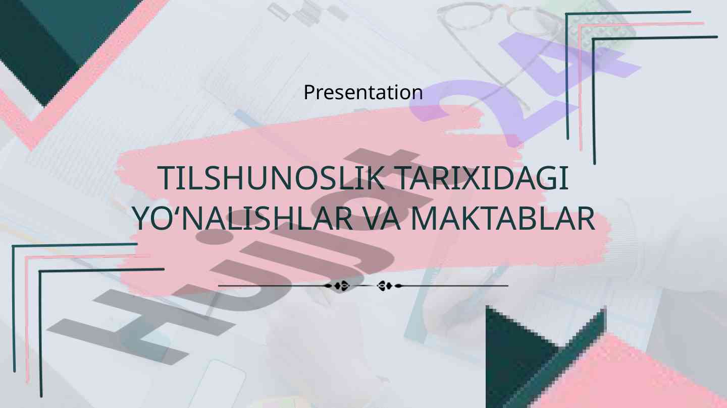 Tilshunoslik tarixidagi yo‘nalishlar va maktablar