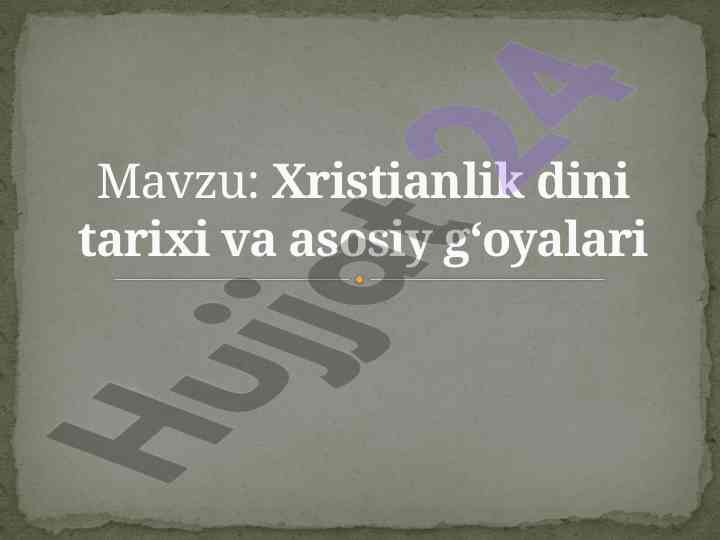 Xristianlik dini tarixi va asosiy g‘oyalari