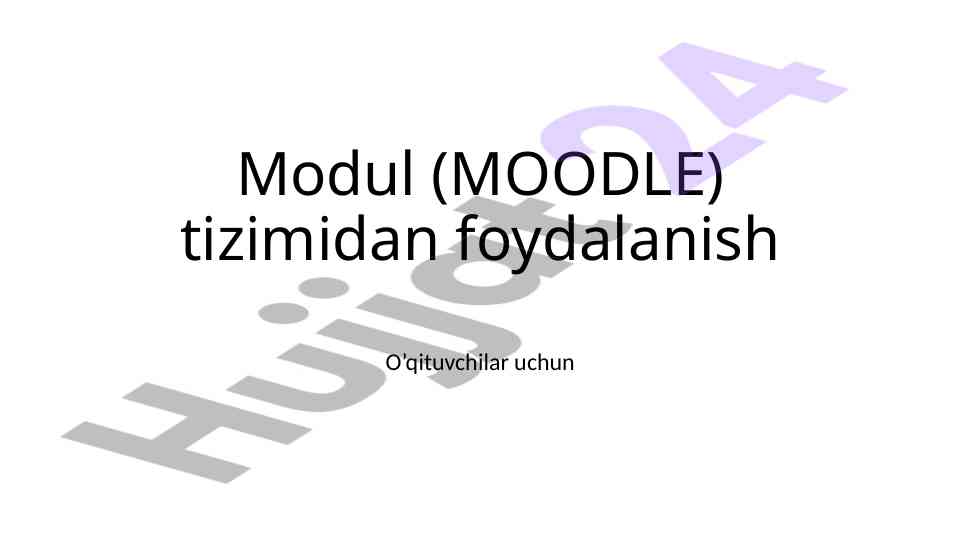 Modul tizimidan foydalanish o‘qituvchilar uchun qo‘llanma
