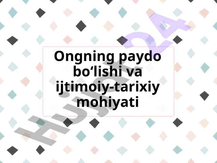 Ongning paydo bo‘lishi va ijtimoiy-tarixiy mohiyati