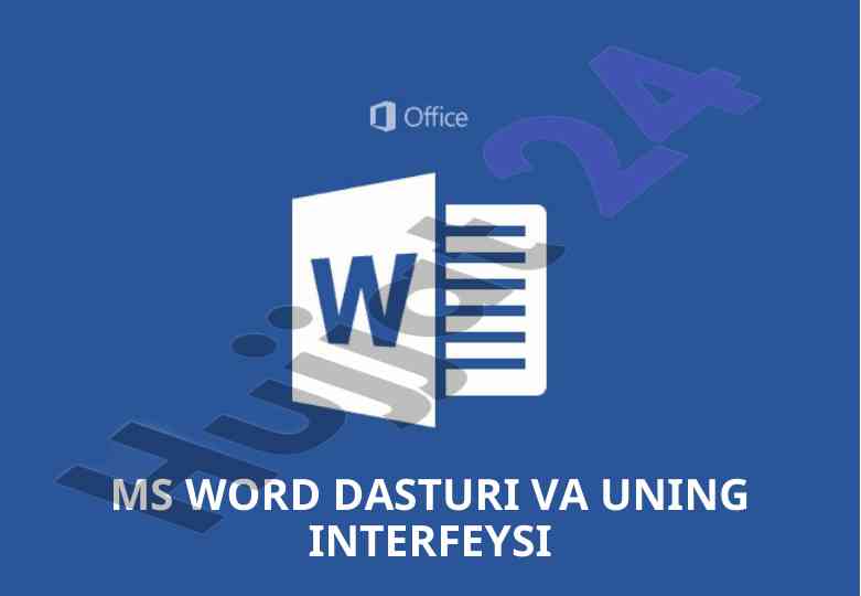 Ms word dasturi va uning interfeysi bo‘yicha qo‘llanma