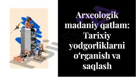 Arxeologik madaniy qatlam tarixiy yodgorliklar