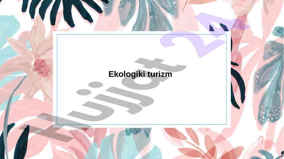 Ekologik turizm va uning asosiy tamoyillari