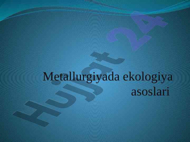 Metallurgiyada ekologiya asoslari va havoni himoya qilish