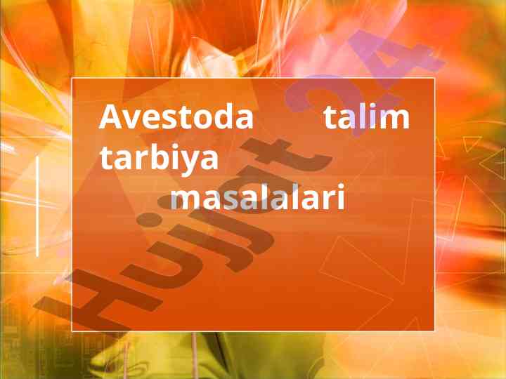 Avestoda talim tarbiya masalalari va tarixi