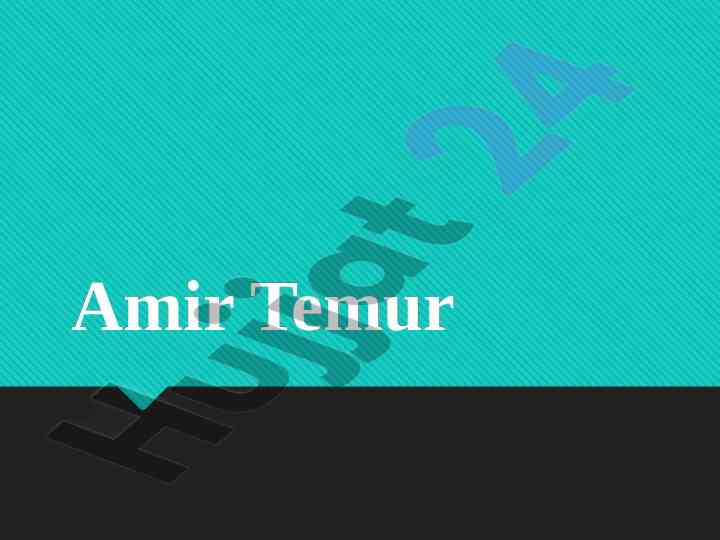 Amir temur tarjimai holi va yirik yurishlar