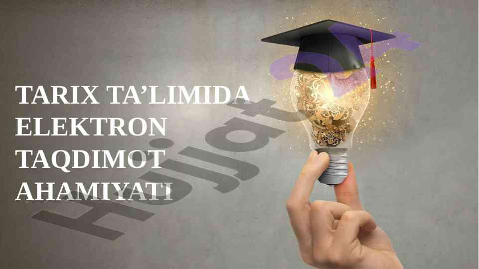 Tarix ta’limida elektron taqdimot ahamiyati