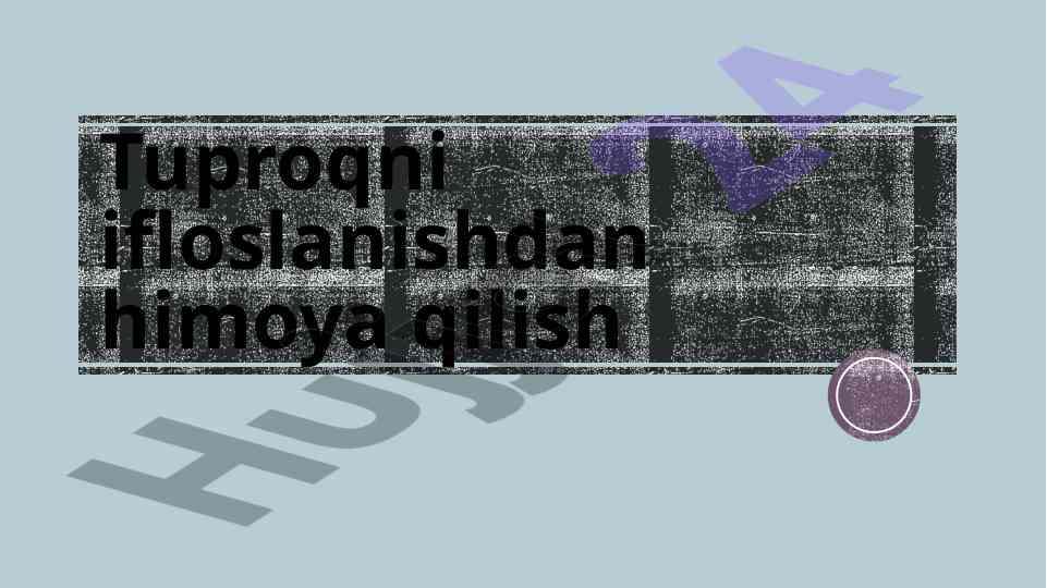 Tuproqni ifloslanishdan himoya qilish usullari