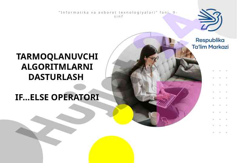 Tarmoqlanuvchi algoritmlarni dasturlash if…else operatori