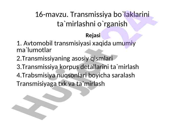 Transmissiya bo`laklarini ta`mirlashni o`rganish