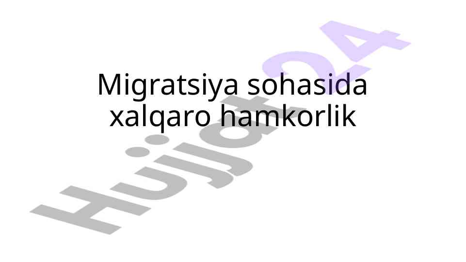Xalqaro hamkorlik va migratsiya masalalari