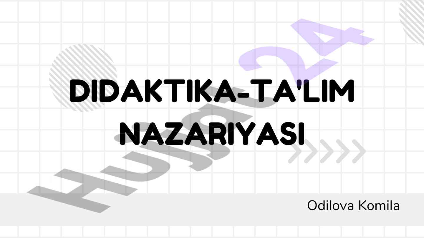 Didaktika ta'lim nazariyasi va mazmuni